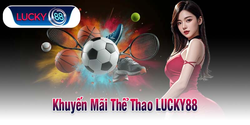 Khuyến Mãi Thể Thao LUCKY88