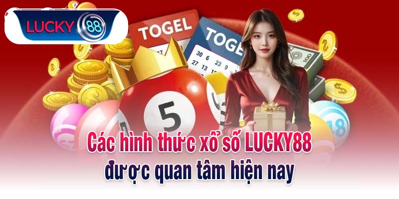 Các hình thức xổ số LUCKY88 được quan tâm hiện nay